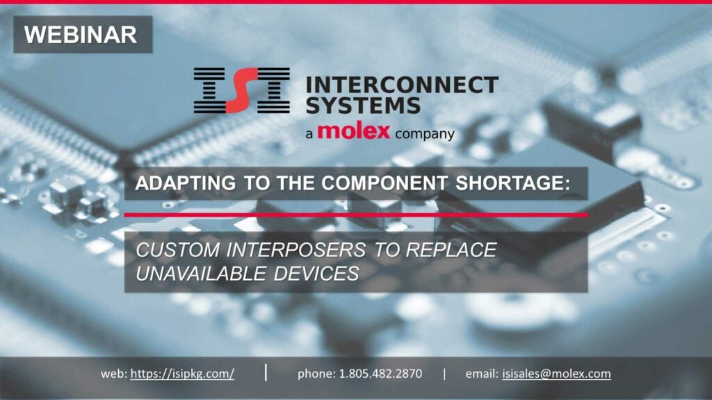 Webinar: Adapting to the component shortage - custom interposers to replace unavailable devices